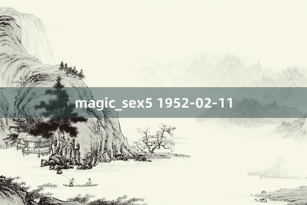 magic_sex5 1952-02-11